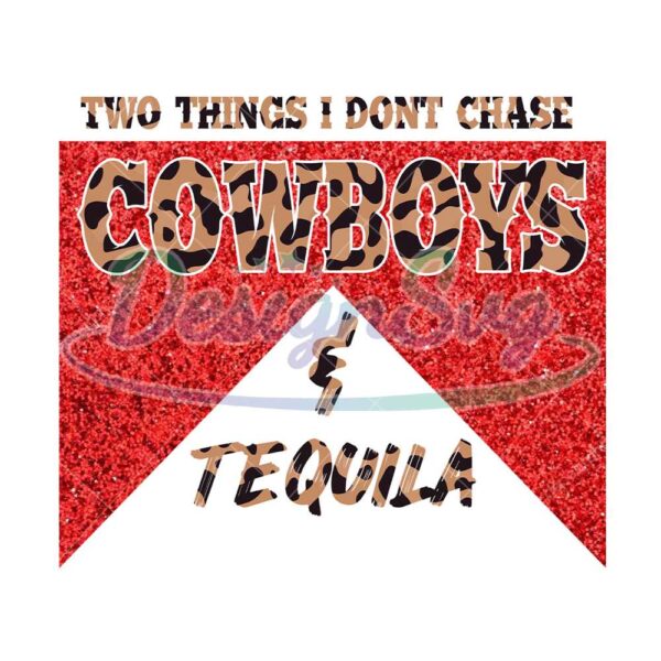 dont-chase-two-things-cowboys-and-tequila-png