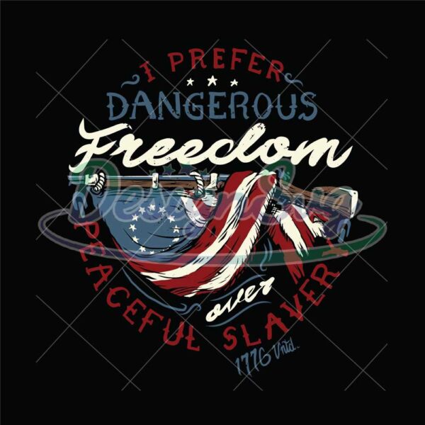 I Prefer Dangerous Freedom Svg