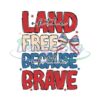 Land Of The Free Because Of The Brave Png