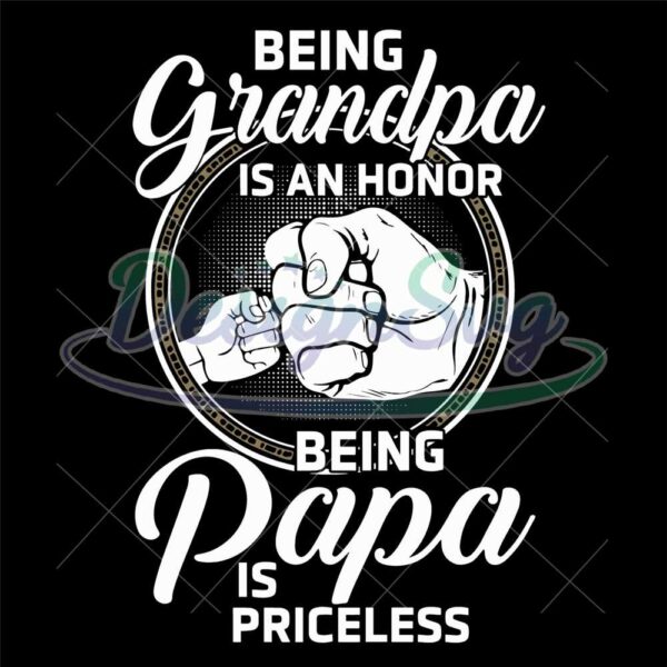 Being Grandpa Is An Honor Being Papa Is Priceless Svg