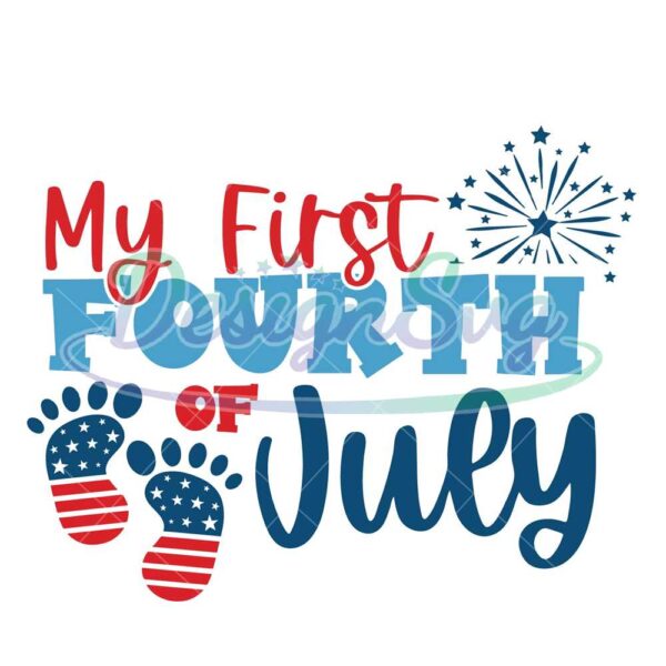 My First Fourth Of July Baby Foot Svg