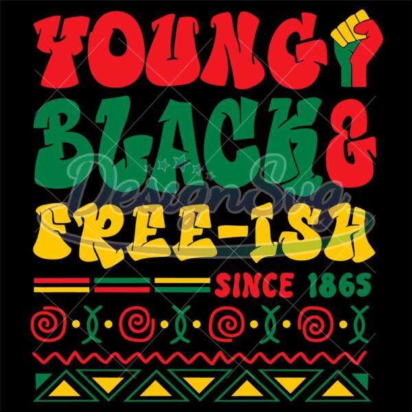 Young Black Free Ish Since 1865 Svg