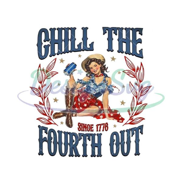 Chill The Fourth Out Cowgirl 1776 Png