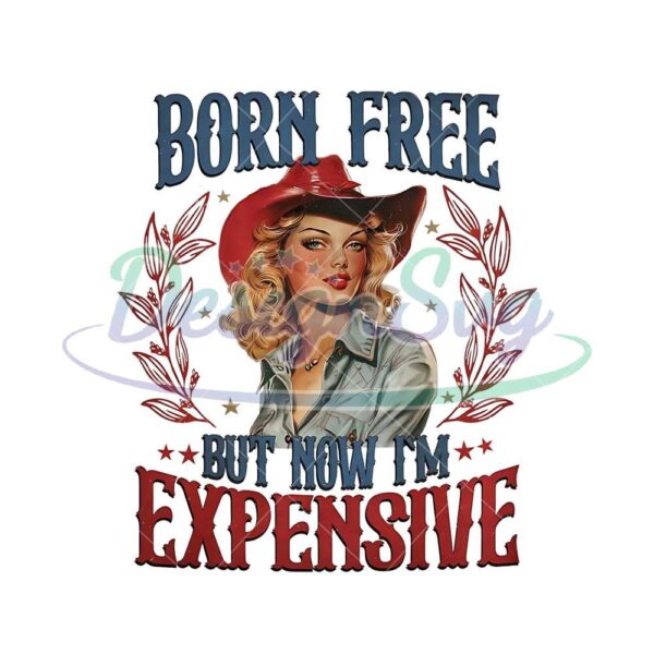 Born Free But Now I'm Expensive Png