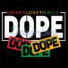 Unapologetically Dope Juneteenth Svg