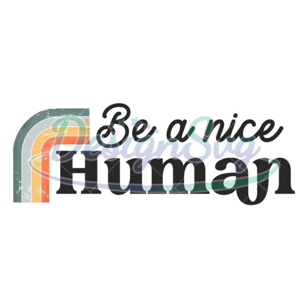 Be A Nice Human Father Day PNG