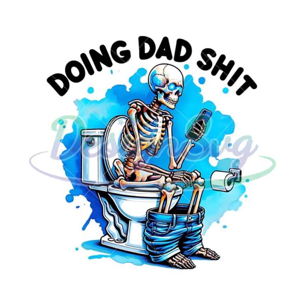 Doing Dad Shit Skeleton Png Sublimation