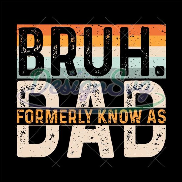 bruh-formerly-known-as-dad-svg-dad-life-svg-retro-dad-svg-fathers-day-svg