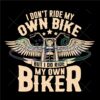 i-dont-ride-my-own-bike-but-i-do-ride-my-own-biker-svg-biker-dad-svg-biker-wife