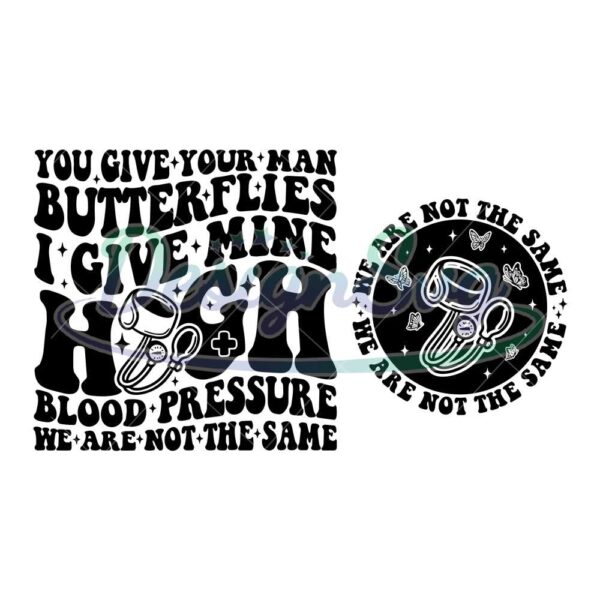 you-give-your-man-butterflies-svg-i-give-mine-high-blood-pressure-svg-adult-humor