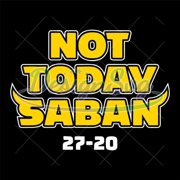 not-today-saban-27-20-nfl-svg-nflsuper-bowl-svgsuper-bowl-football