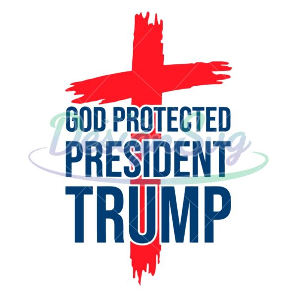 God Protected President Trump Svg