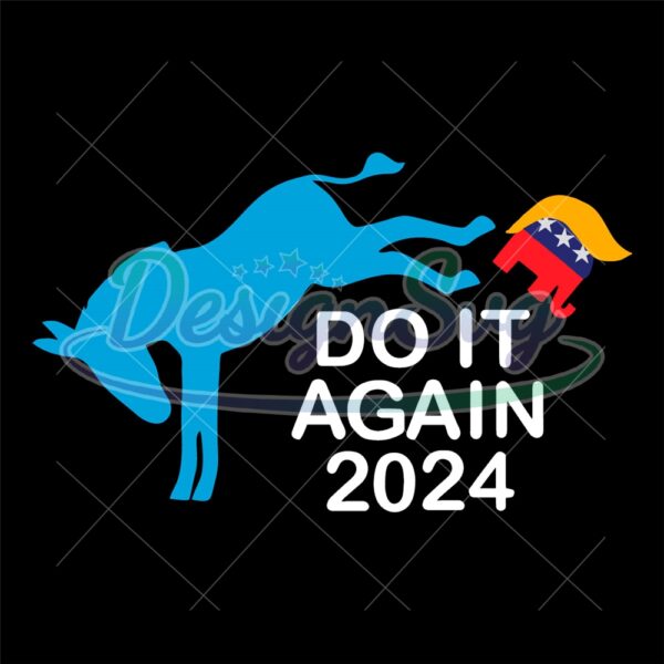 Do It Again 2024 Donkey Trump Design