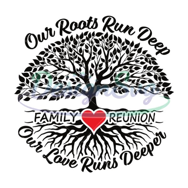 Our Roots Run Deep Our Love Runs Deeper Svg