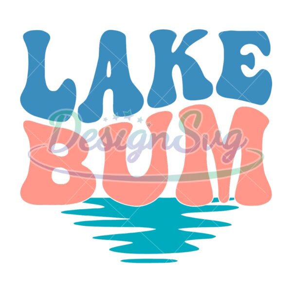 lake-bum-svg-lake-vibes-svg-lake-life-svg-summer-lake-svg-lake-vacation-svg-summer-lake-svg-lake-days-svg