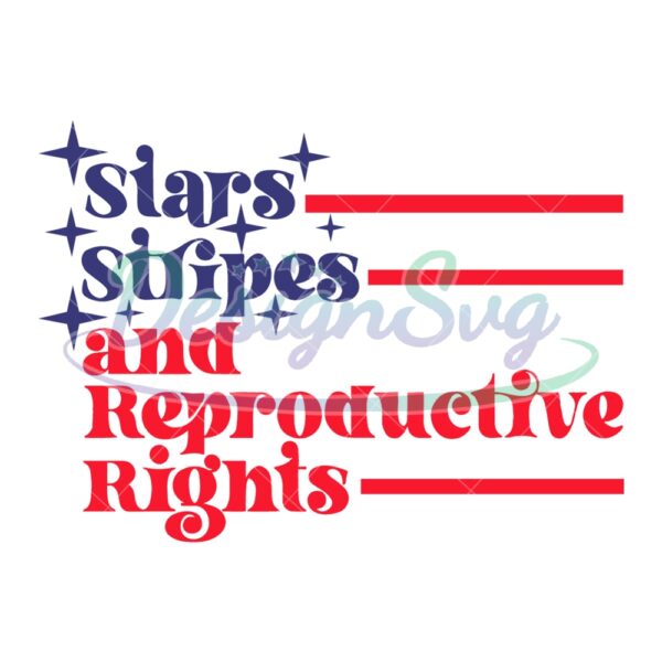 stars-stripes-reproductive-rights-svg-4th-of-july-svg-patriotic-svg-pro-choice-1973-protect-roe-retro-shirt