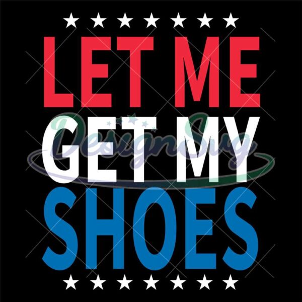 let-me-get-my-shoes-funny-quote-saying-png