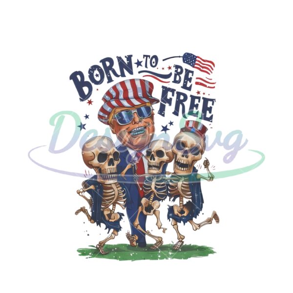 Born To Be Free Funny Trump Design PNG