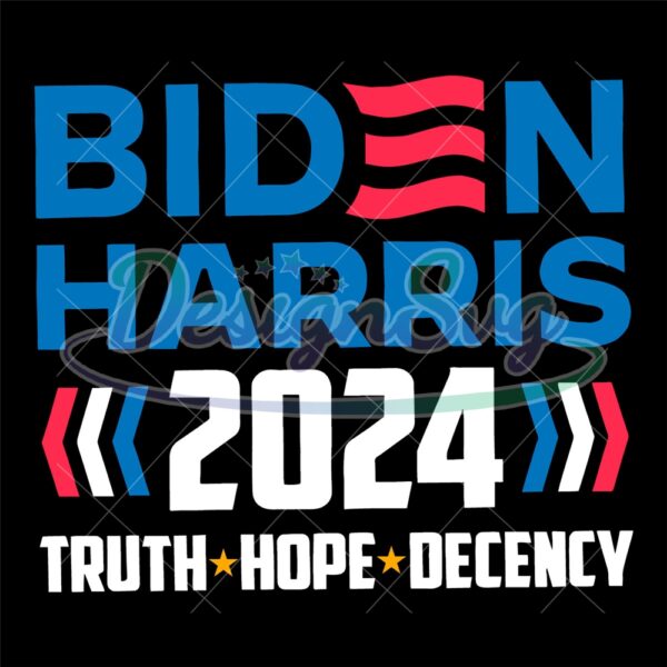 Biden Harris 2024 Truth Hope Decency Svg