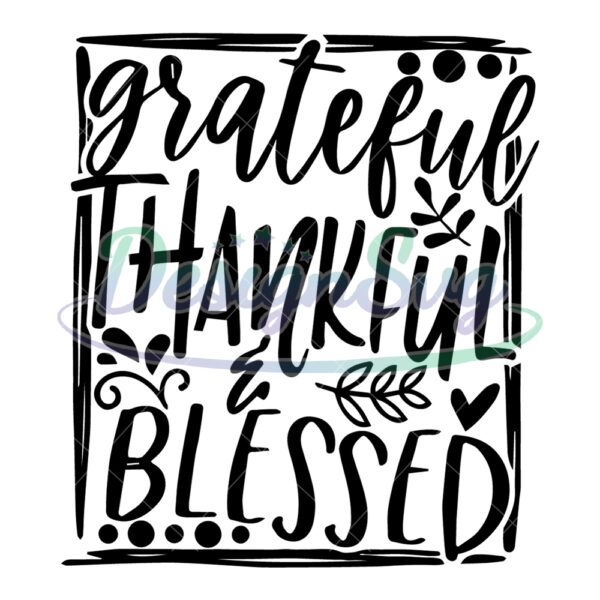 Greatful Thankful Blessed Svg Digital File