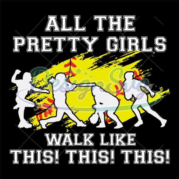 all-the-pretty-girls-walk-like-this-softball-nfl-svg-nflsuper-bowl-svgsuper-bowl-football