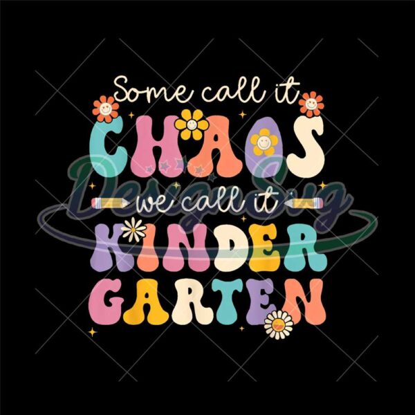 some-call-it-chaos-we-call-it-kindergarten-png-digital-download-school-png-back-to-school-png-sublimation-design-ins