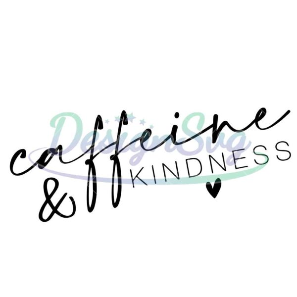 caffeine-and-kindness-svg-trending-svg-coffee-quote-svg