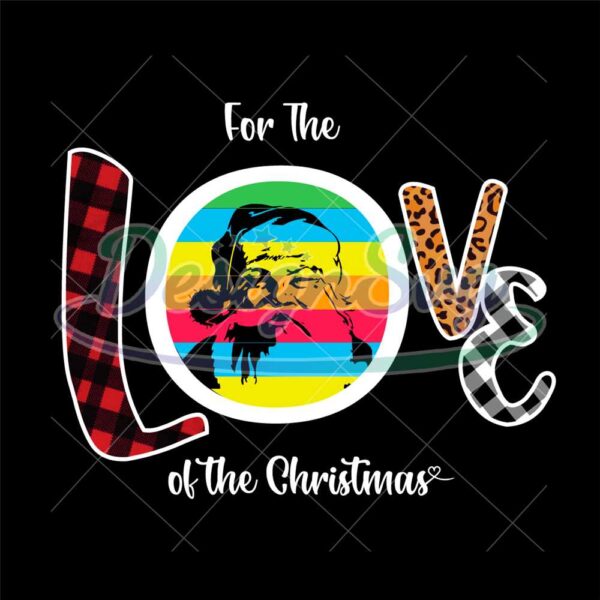 for-the-love-of-the-christmas-svg-christmas-svg-love-svg-santa-svg-santa-png-love-leopard-red-caro-love-love-color-love-christmas-santa-sublimation-santa-clipart-noel-svg-love-santa-svg