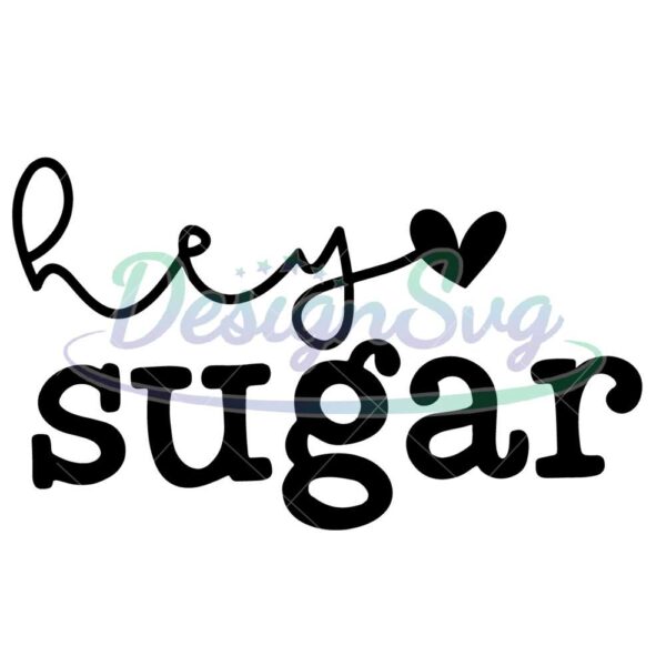 hey-sugar-svg-mothers-day-svg-sweet-mom-svg-sugar-svg