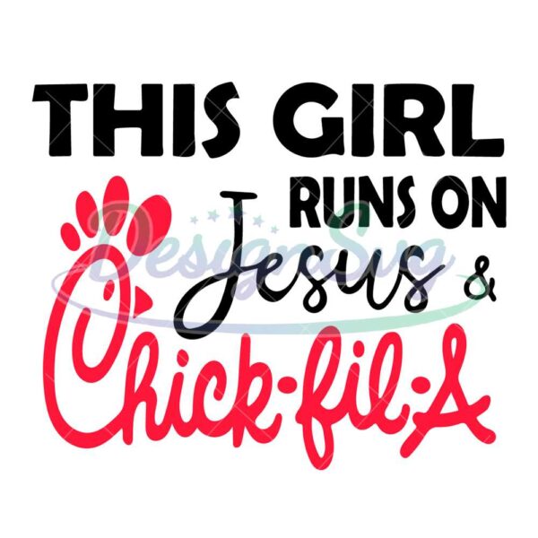 this-girl-runs-on-jesus-and-chickfila-svg-christian-svg-jesus-svg