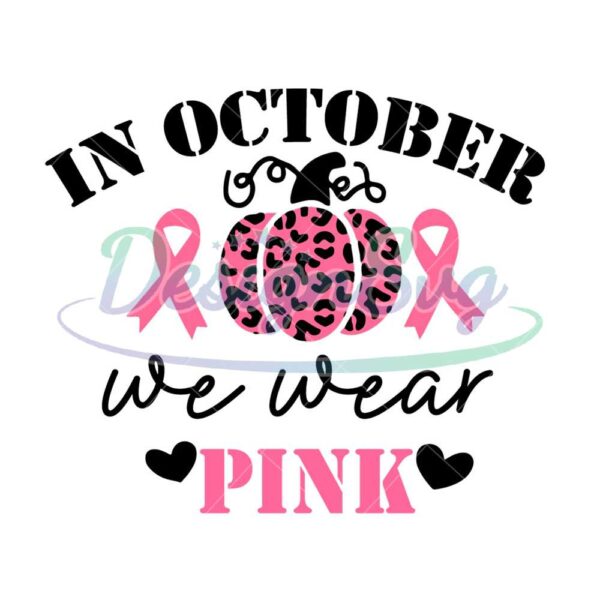 in-october-we-wear-pink-svg-breast-cancer-svg-cancer-svg-cancer-tshirt-design-cancer-ribbon-svg