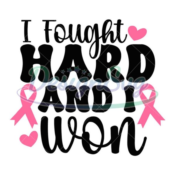 i-fought-hard-and-i-won-svg-breast-cancer-svg