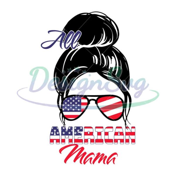 all-american-mama-svg-independence-day-svg-mother-day-svg-american-mama-svg-mama-svg-american-mom-svg-4th-of-july-png-patriotic-mama