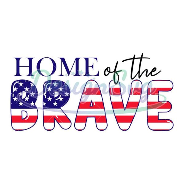 home-of-the-brave-svg-independence-day-svg-4th-of-july-home-of-the-brave-brave-svg-4th-of-july-svg-america-svg-patriotic-svg