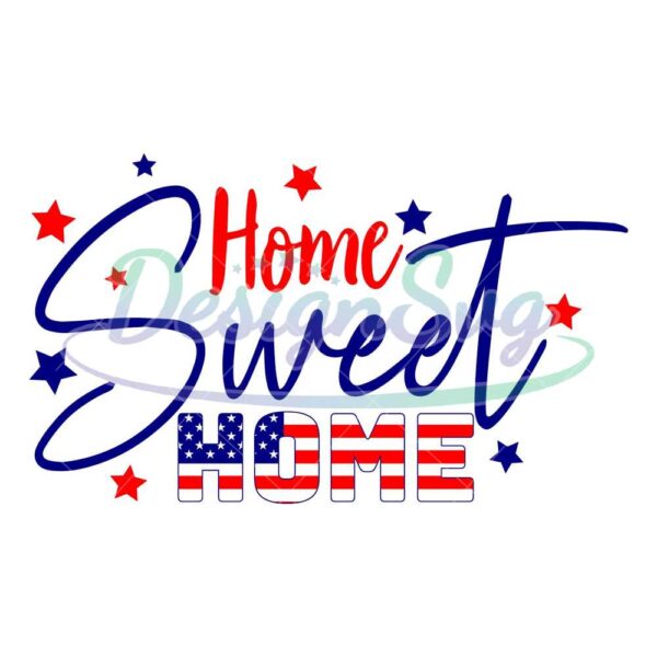 home-sweet-home-svg-independence-day-svg-home-svg-home-sweet-sweet-home-4th-of-july-4th-of-july-svg-america-svg-patriotic-svg