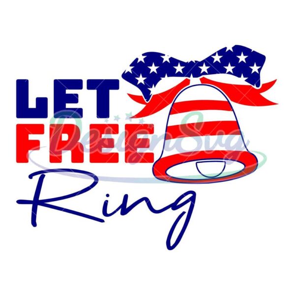 let-free-ring-svg-independence-day-svg-4th-of-july-png-4th-of-july-let-free-svg-ring-svg-4th-of-july-svg-america-svg-patriotic-svg