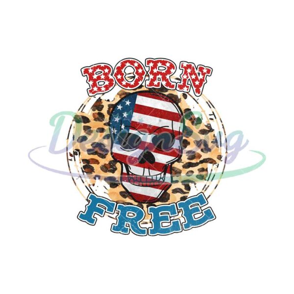 born-free-skull-leopard-png-independence-day-png-born-free-skull-png-skull-leopard-4th-of-july-png-america-png-patriotic-png