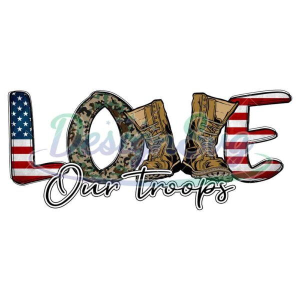 love-our-troops-sublimation-png-independence-day-png-4th-of-july-1776-png-love-our-troops-4th-of-july-png-america-png-patriotic-png