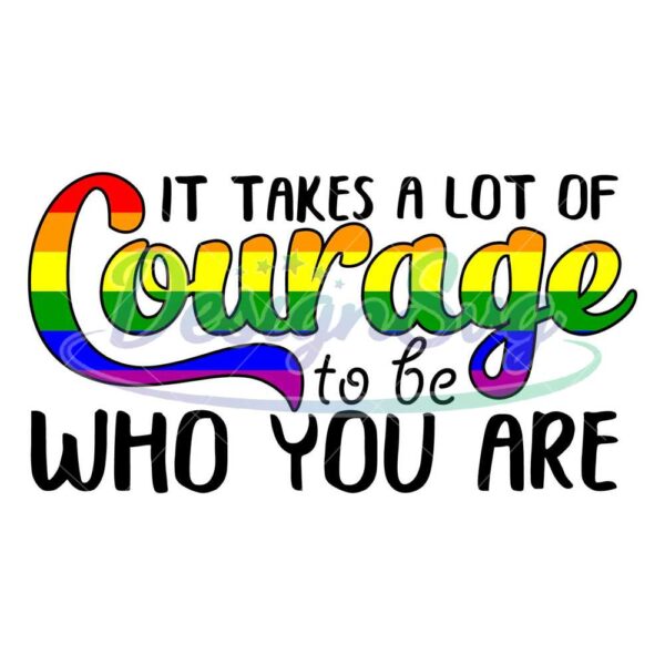 it-takes-a-lot-of-courage-to-be-who-you-are-svg-lgbt-svg-rainbow-svg-heart-rainbow-svg-gay-svg-lesbian-svg-who-are-you-courage-svg