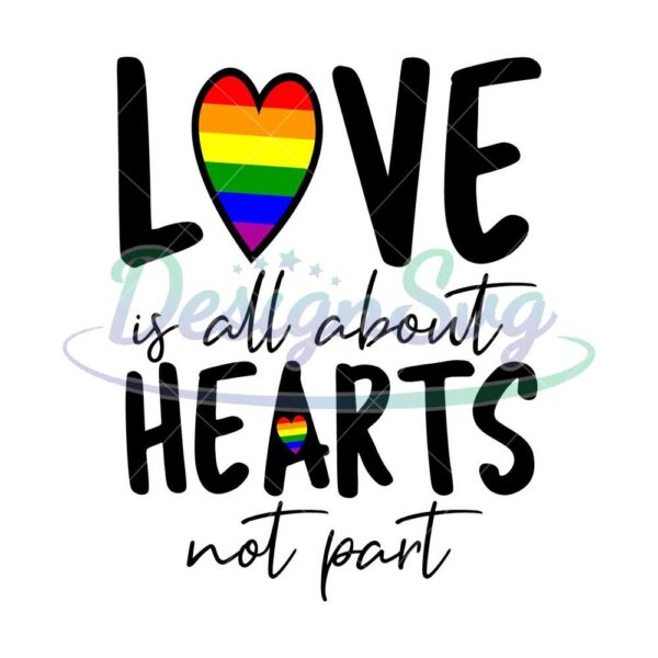 love-is-all-about-hearts-not-part-svg-lgbt-svg-rainbow-svg-heart-rainbow-svg-gay-svg-lesbian-svg-love-is-love-svg-boy-love-gay-png