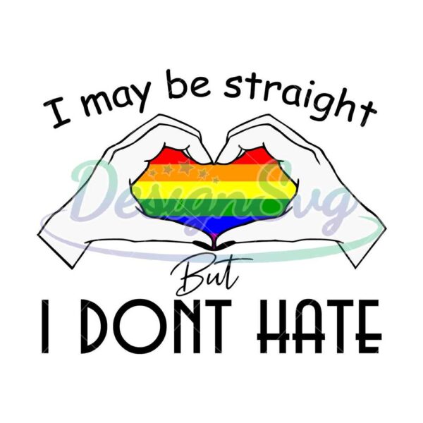 i-may-be-straight-but-i-dont-hate-svg-lgbt-svg-rainbow-svg-heart-rainbow-svg-gay-svg-lesbian-svg-love-is-love-svg-boy-love-gay-png