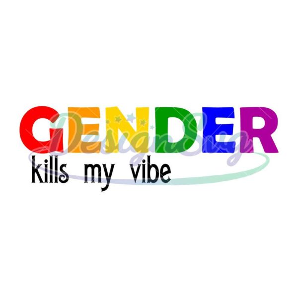 gender-kills-my-vibe-design-svg-lgbt-svg-rainbow-svg-gender-kills-my-vibe-gay-pride-svg-trans-gender-svg-gay-svg-kills-my-vibe-svg