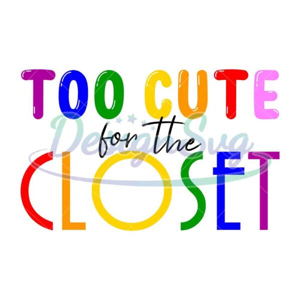 too-cute-for-the-closet-gay-pride-svg-lgbt-svg-rainbow-svg-too-cute-rainbow-gay-svg-lesbian-svg-love-is-love-svg-boy-love-gay-png