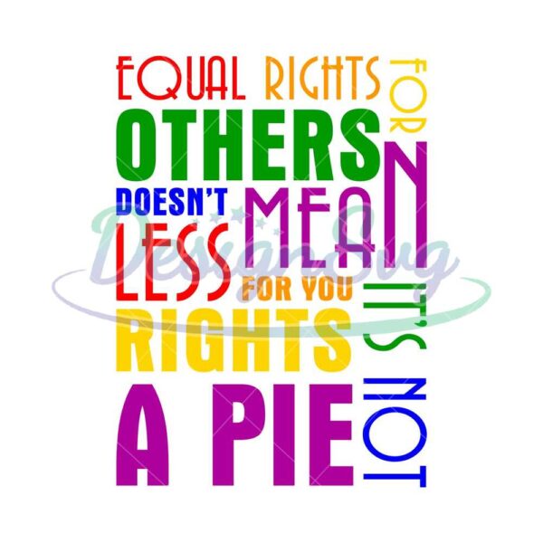 equal-rights-for-others-does-not-mean-fewer-rights-for-you-its-not-pie-svg-lgbt-svg-rainbow-svg-gay-svg-lesbian-svg-love-is-love-svg