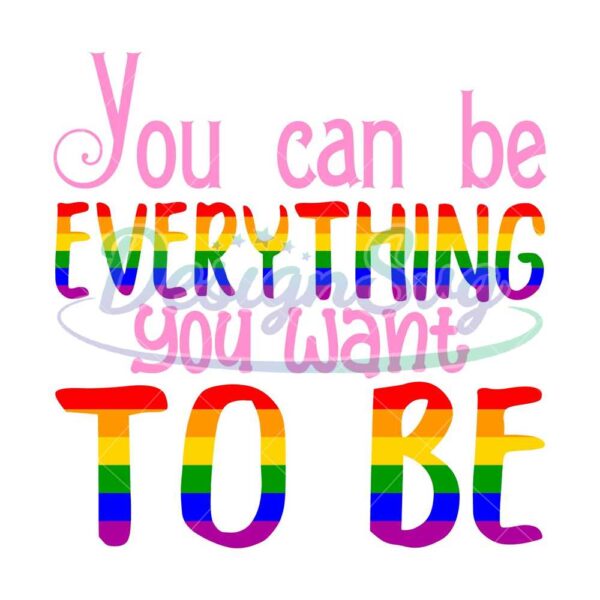 you-can-be-everything-you-want-to-be-svg-lgbt-svg-rainbow-svg-gay-svg-lesbian-svg-love-is-love-svg-boy-love-gay-png-gay-sublimation