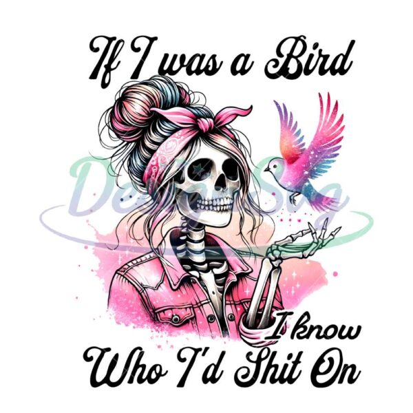 if-i-was-a-bird-png-funny-sarcastic-skeleton-clipart-snarky-funny-skeleton-sublimation-design-retro-sassy-dtf-transfer-file-tumbler-wrap