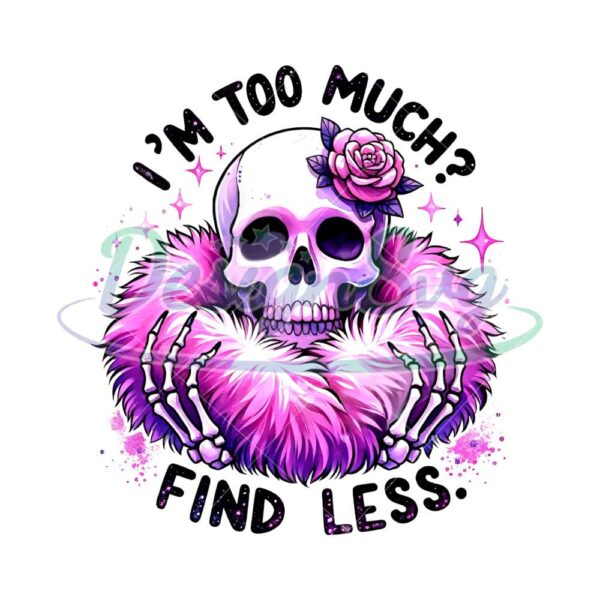 snarky-skeleton-clipart-im-too-much-find-less-png-bougie-skeleton-png-boujee-skull-sublimation-design