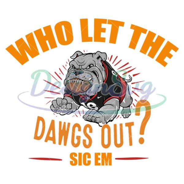 who-let-the-dawgs-out-svg-sicc-em-design-georgia-bulldogs-football-png-design-download