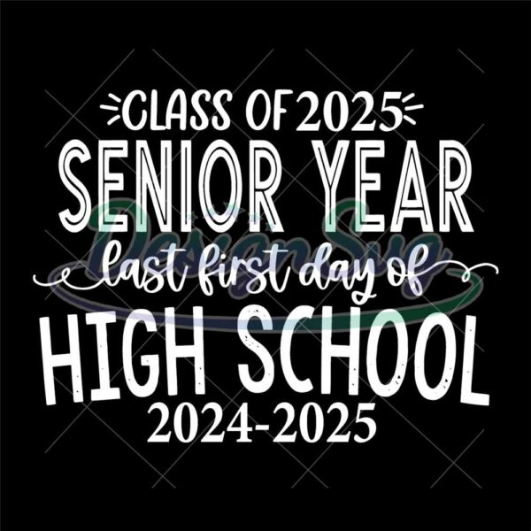 first-day-of-senior-year-sign-svg-last-first-day-printable-sign-back-to-school-sign-first-day-of-12th-grade-class-of-2025-wbs01